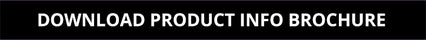 Download Product Info Brochure
